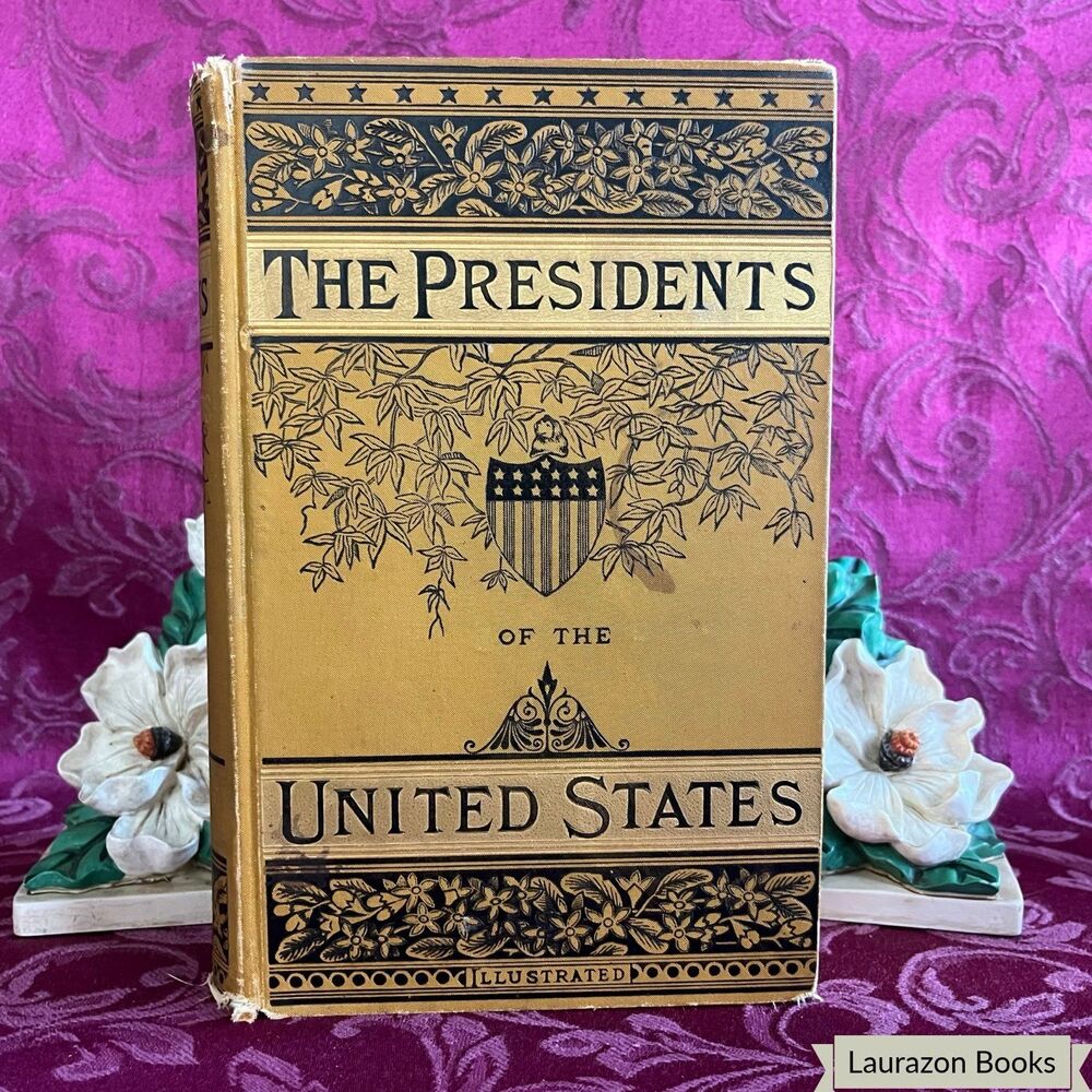 Ca 1885 Lives of the Presidents of the United States of America, Illustrated